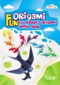 Image of Fun Origami: 100 Kreasi Origami untuk Anak